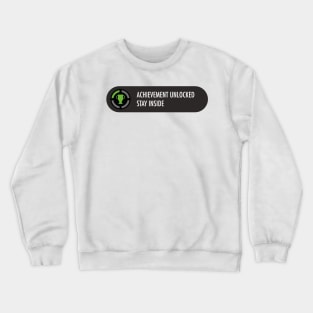 Achievement Unlocked Stay inside Crewneck Sweatshirt